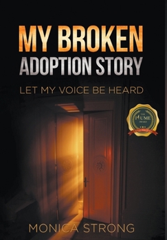 Hardcover My Broken Adoption Story: Let My Voice Be Heard Book
