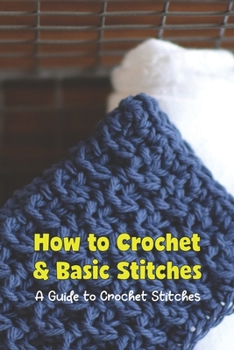 Paperback How to Crochet & Basic Stitches: A Guide to Crochet Stitches Book