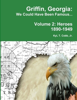 Paperback Griffin, Georgia: We Could Have Been Famous... Volume 2: Heroes, 1890-1949 Book