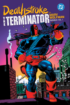 Hardcover Deathstroke: The Terminator by Marv Wolfman Omnibus Vol. 1 Book