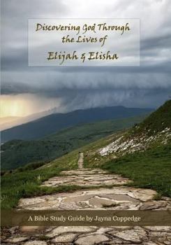 Paperback Discovering God Through the Lives of Elijah and Elisha: Bible Study Guide Book