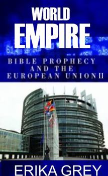 Paperback World Empire: Bible Prophecy and the European Union II (Beast of Revelation: Final World Empire-2 book Set) Book