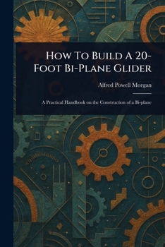 Paperback How To Build A 20-Foot Bi-Plane Glider Book