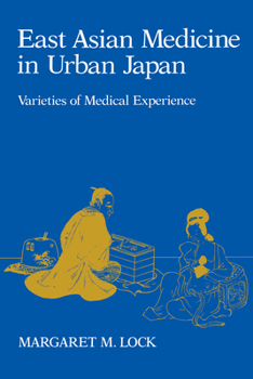 East Asian Medicine in Urban Japan: Varieties of Medical Experience - Book  of the Comparative Studies of Health Systems and Medical Care