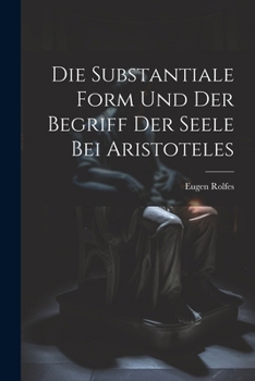 Paperback Die Substantiale Form Und Der Begriff Der Seele Bei Aristoteles [German] Book