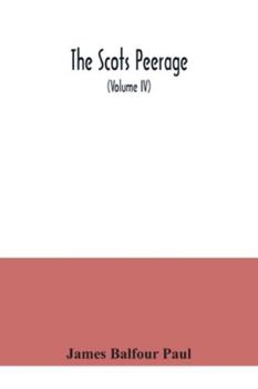 Paperback The Scots peerage: founded on Wood's ed. of Sir Robert Douglas's Peerage of Scotland; containing an historical and genealogical account o Book