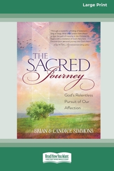 The Sacred Journey: God's Relentless Pursuit of Our Affection (16pt Large Print Edition)