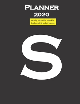 Alphabet S Planner 2020 Personalised Collection Letters : Yearly, Monthly, Weekly, Daily and Hourly Planner Size 8. 5 Inch X 11 Inch from 99 Books
