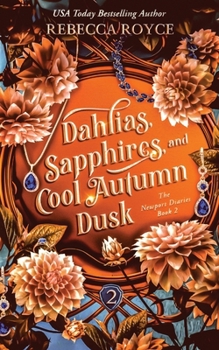 Dahlias, Sapphires, and Cool Autumn Dusk: A city of secrets. A girl who won’t stay lost. (The Newport Diaries)