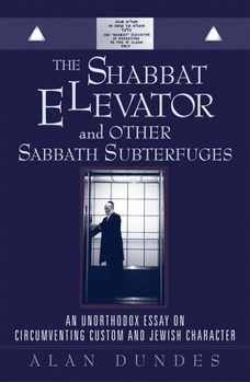 Paperback The Shabbat Elevator and Other Sabbath Subterfuges: An Unorthodox Essay on Circumventing Custom and Jewish Character Book