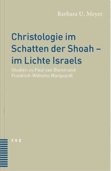 Paperback Christologie Im Schatten Der Shoah - Im Lichte Israels: Studien Zu Paul Van Buren Und Friedrich Wilhelm Marquardt [German] Book