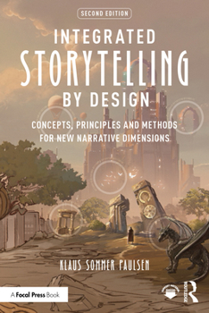 Paperback Integrated Storytelling by Design: Concepts, Principles and Methods for New Narrative Dimensions Book