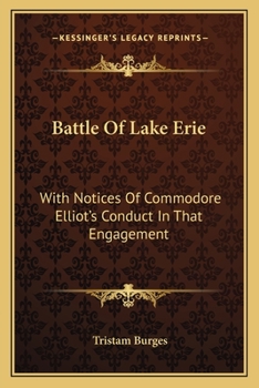 Paperback Battle Of Lake Erie: With Notices Of Commodore Elliot's Conduct In That Engagement Book