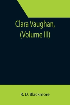 Clara Vaughan, Volume III - Book #3 of the Clara Vaughan
