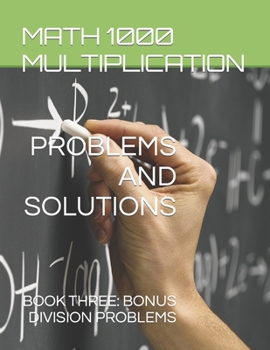 Paperback Math 1000 Multiplication PROBLEMS AND SOLUTIONS: Book Three: Bonus Division Problems Book