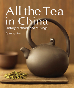 Hardcover All the Tea in China: History, Methods and Musings Book