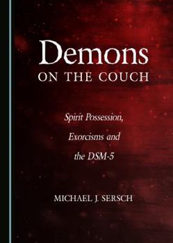 Hardcover Demons on the Couch: Spirit Possession, Exorcisms and the Dsm-5 Book