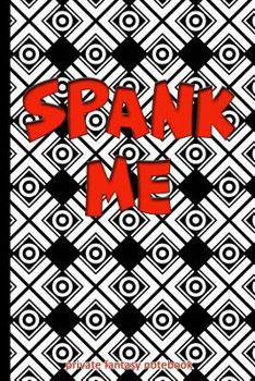 Paperback Spank Me: Private Fantasy Notebook Book