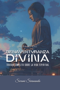 Paperback Bliss Divine, Bienaventuranza Divina: Tratado completo sobre la vida Espiritual [Spanish] Book