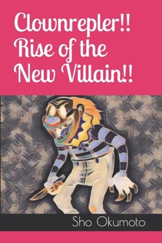 Paperback Clownrepler!! Rise of the New Villain!! Book
