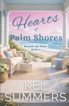 Hearts of Palm Shores-Book 2: An Inspirational, Women's Fiction, Sweet, Beach Romance of Second Chances and New Beginnings (Beneath the Palms)