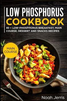 Paperback Low Phosphorus Cookbook: Main Course Book