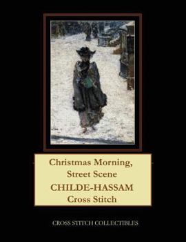 Paperback Christmas Morning, Street Scene: Childe-Hassam Cross Stitch Pattern [Large Print] Book