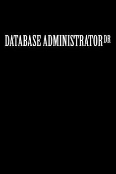 Paperback Database Administrator Dr: Administrator Gifts - Blank Lined Notebook Journal - (6 x 9 Inches) - 120 Pages Book