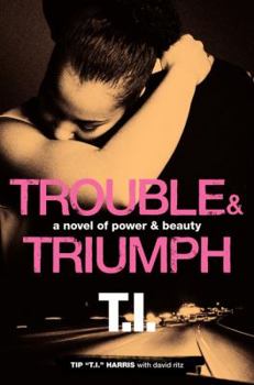 Hardcover Trouble & Triumph: A Novel of Power & Beauty Book