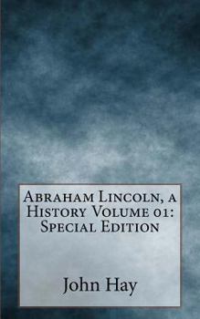 Paperback Abraham Lincoln, a History Volume 01: Special Edition Book