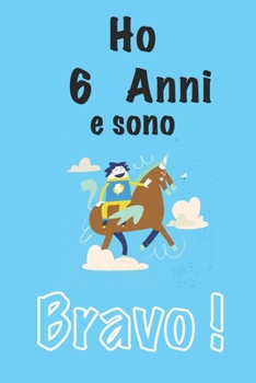 Paperback Ho 6 Anni E Sono bravo: Quaderno Unicorno Diario Regalo Di Compleanno 100 pagine 6x9 [Italian] Book