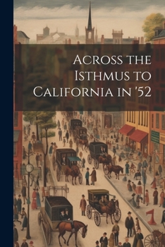 Paperback Across the Isthmus to California in '52 Book