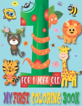 Paperback my first coloring book for 1 year old: fun and Easy Educational Coloring Pages For Toddler, Preschool and Kindergarten Ages 1-4 (Animals for Toddler C Book