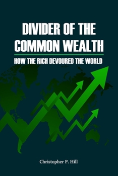 Paperback Divider Of The Common Wealth: How The Rich Devoured The World Book