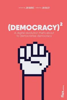Paperback Democracy Squared: A digital revolution that's about to democratise democracy Book