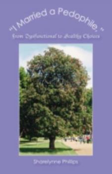 Paperback I Married a Pedophile: From Dysfunctional to Healthy Choices Book