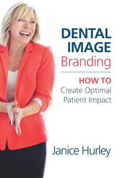 Paperback Dental Image Branding: How to Create Optimal Patient Impact Book
