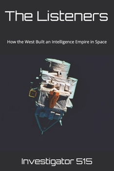 Paperback The Listeners: How the West Built an Intelligence Empire in Space Book