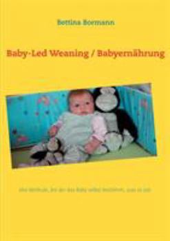 Paperback Baby-Led Weaning / Babyernährung: eine Methode, bei der das Baby selbst bestimmt, was es isst [German] Book