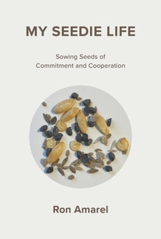 Hardcover My Seedie Life: Sowing Seeds of Commitment and Cooperation Book