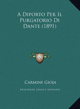 A Diporto Per Il Purgatorio Di Dante (1891)