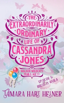 Episode 5: Birthday Goals: The Extraordinarily Ordinary Life of Cassandra Jones - Book #11 of the Walker Wildcats