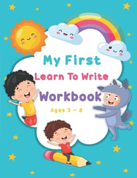 Paperback My First Learn To Write Workbook Ages 3-8: Kids coloring activity books Practice for Kids with Pen Control, Line Tracing, Letters, and More Book