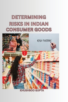 Paperback Determining Risks in Indian Consumer Goods: Determining Risks in Indian Consumer Goods Book