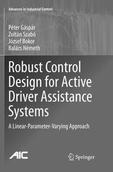 Paperback Robust Control Design for Active Driver Assistance Systems: A Linear-Parameter-Varying Approach Book