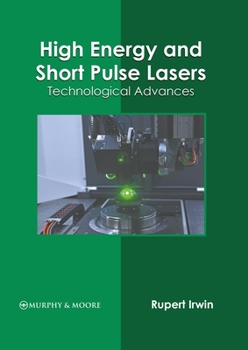 Hardcover High Energy and Short Pulse Lasers: Technological Advances Book
