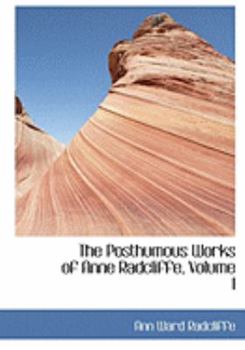 Paperback The Posthumous Works of Anne Radcliffe, Volume I [Large Print] Book