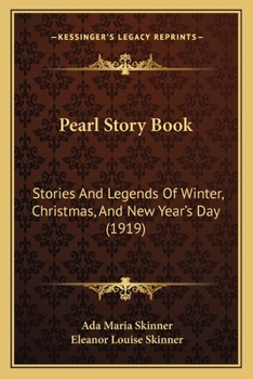 Paperback Pearl Story Book: Stories And Legends Of Winter, Christmas, And New Year's Day (1919) Book
