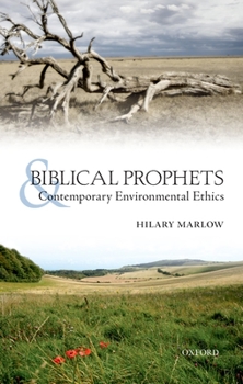 Hardcover Biblical Prophets and Contemporary Environmental Ethics: Re-Reading Amos, Hosea, and First Isaiah Book