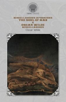 Paperback Miscellaneous Aphorisms: The Soul of Man & Oscar Wilde Miscellaneous Book